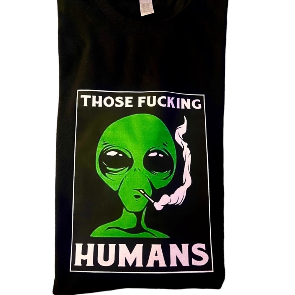 Those Fu*king humans tee 420 edition 🤣 by Undefeated Energy